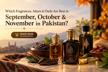 Best attars and oud fragrances for September October November in Pakistan